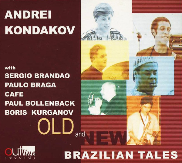 Andrei Kondakov with Sergio Brandao'Old And New - Brazilian Tales' CD/2009/Jazz/