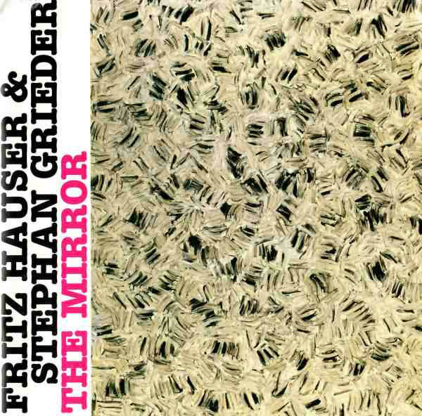 Fritz Hauser, Stephan Grieder The Mirror CD/1990/Jazz/Switzerland