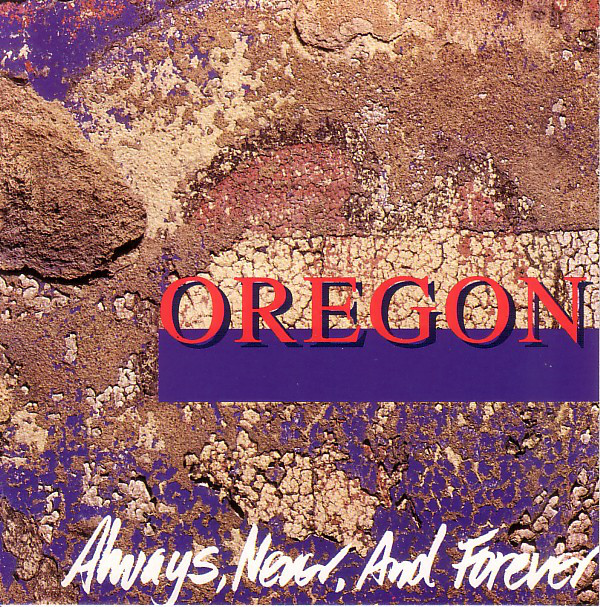 Oregon 'Always, Never, And Forever' CD/1991/Contemporary Jazz/Germany Oregon 'Always, Never, And Forever' CD/1991/Contemporary Jazz/Germany