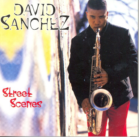 David Sanchez 'Street Scenes' CD/1996/Jazz/Europe David Sanchez 'Street Scenes' CD/1996/Jazz/Europe
