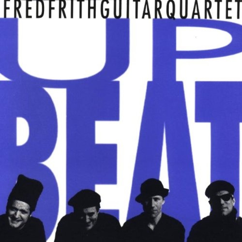 Fred Frith Guitar Quartet 'Upbeat' CD/1998/2002/Free Jazz/Россия Fred Frith Guitar Quartet 'Upbeat' CD/1998/2002/Free Jazz/Россия