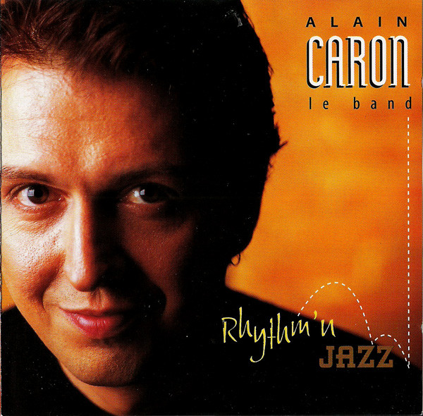 Alain Caron Le Band 'Rhythm'n Jazz' CD/1995/1998/Jazz/Россия Alain Caron Le Band 'Rhythm'n Jazz' CD/1995/1998/Jazz/Россия