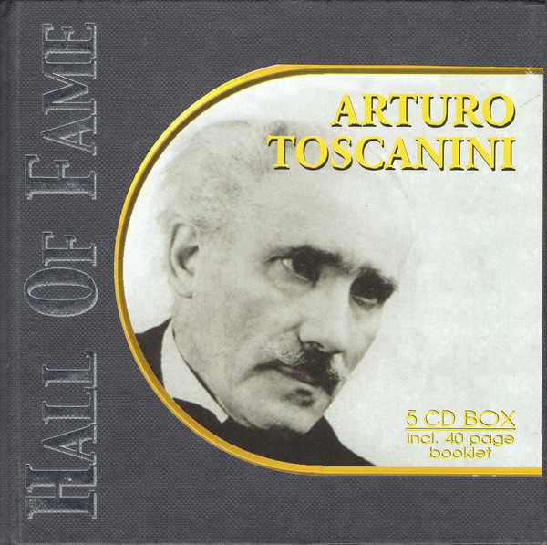 Arturo Toscanini 'Hall Of Fame - Arturo Toscanini' 5CD/2002/Classic/Europe Arturo Toscanini 'Hall Of Fame - Arturo Toscanini' 5CD/2002/Classic/Europe