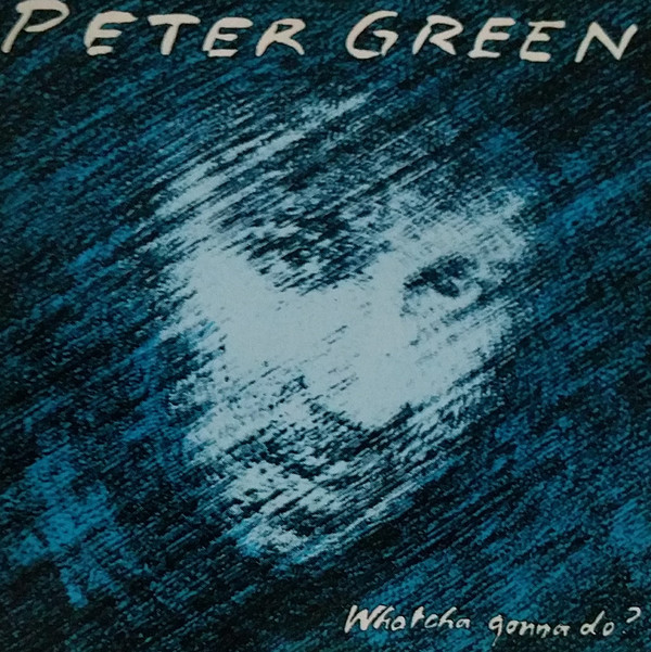 Peter Green Whatcha Gonna Do? CD/1981/1991/Blues Rock/Germany/Nm