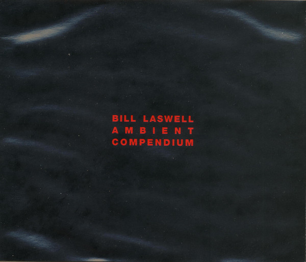 Bill Laswell 'Ambient Compendium' 2CD/1996/Electronic/US/Nm Bill Laswell 'Ambient Compendium' 2CD/1996/Electronic/US/Nm