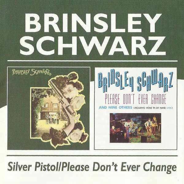 Brinsley Schwarz 'Silver Pistol, Please Don't Ever Change' CD/1971/1973/2004/Rock/UK Brinsley Schwarz 'Silver Pistol, Please Don't Ever Change' CD/1971/1973/2004/Rock/UK