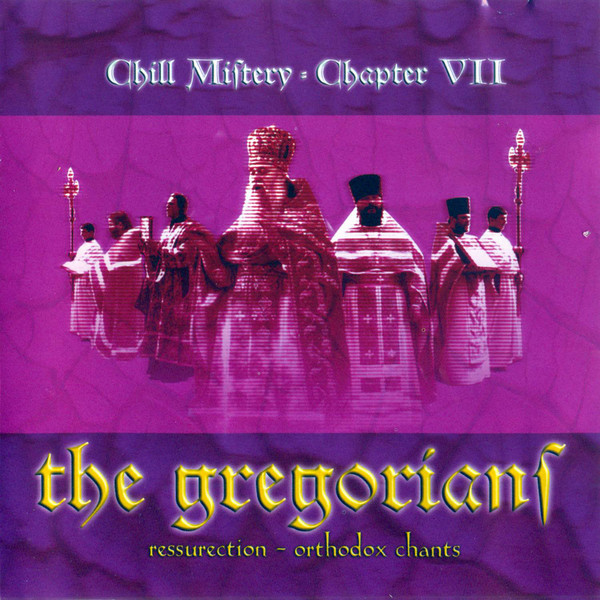 The Gregorians 'Chill Mistery Chapter VII Ressurection Orthodox Chants' CD/2004/Electronic/������