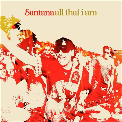 Santana 'All That I Am' CD/2005/Rock/Россия Santana 'All That I Am' CD/2005/Rock/Россия