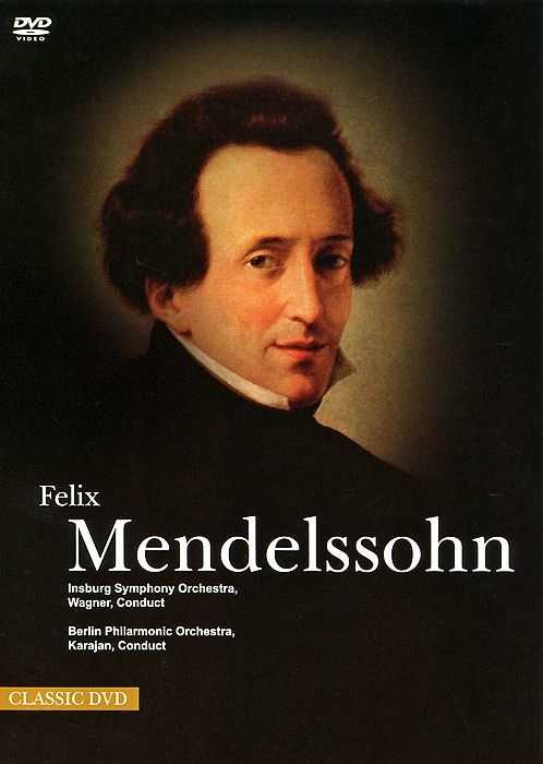 Felix Mendelssohn 'Классическое наследие' DVD/2009/Classic/Russia Felix Mendelssohn 'Классическое наследие' DVD/2009/Classic/Russia