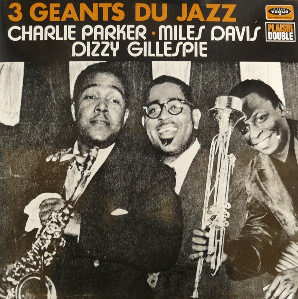 Charlie Parker, Miles Davis, Dizzy Gillespie '3 Geants Du Jazz' 2LP/1976/1988/Jazz/France/Nm Charlie Parker, Miles Davis, Dizzy Gillespie '3 Geants Du Jazz' 2LP/1976/1988/Jazz/France/Nm