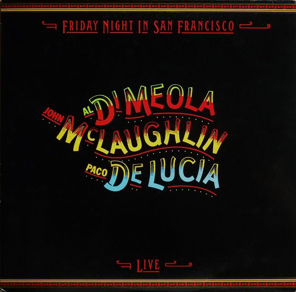John McLaughlin, Al Di Meola, Paco De Lucia Friday Night In San Francisco LP/1981/Jazz/Germany/Nm