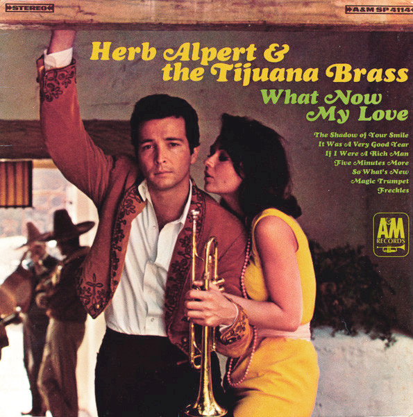 Herb Alpert & The Tijuana Brass 'What Now My Love' LP/1966/Jazz/US/Vg Herb Alpert & The Tijuana Brass 'What Now My Love' LP/1966/Jazz/US/Vg