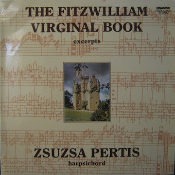 Zsuzsa Pertis 'The Fitzwilliam Virginal Book Excerpts' LP/1982/Classical/Hungary/Nm Zsuzsa Pertis 'The Fitzwilliam Virginal Book Excerpts' LP/1982/Classical/Hungary/Nm