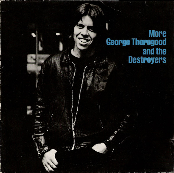 George Thorogood & The Destroyers 'More George Thorogood And The Destroyers' LP/1980/Rock/Germany/Nm George Thorogood & The Destroyers 'More George Thorogood And The Destroyers' LP/1980/Rock/Germany/Nm