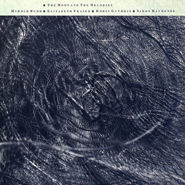 Harold Budd, Fraser, Guthrie, Raymonde 'The Moon And The Melodies' LP/1986/Electronic/UK/Nm